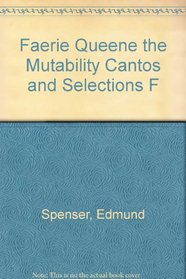 Faerie Queene the Mutability Cantos and Selections F