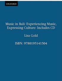 Music in Bali: Experiencing Music, Expressing Culture (Global Music Series)