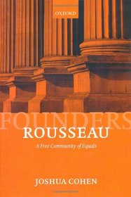 Rousseau: A Free Community of Equals (Founders of Modern Political and Social Thought)