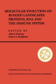 Molecular Evolution on Rugged Landscapes: Protein, RNA, and the Immune System (Volume IX) (Santa Fe Institute Studies in the Sciences of Complexity Proceedings)