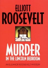 Murder in the Lincoln Bedroom (Eleanor Roosevelt, Bk 19)