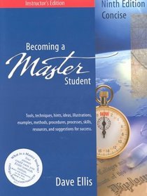 Becoming a Master Student: Tools, Techniques, Hints, Ideas, Illustrations, Examples, Methods, Procedures, Processes, Skills, Resources, and Suggestions for Success