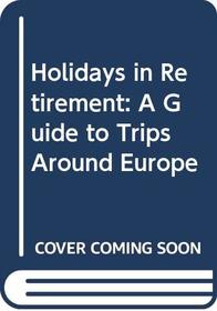 Holidays in Retirement: A Guide to Trips Around Europe