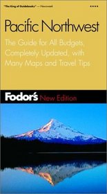 Fodor's Pacific Northwest, 14th Edition: The Guide for All Budgets, Completely Updated, with Many Maps and Travel Tips (Fodor's Gold Guides)