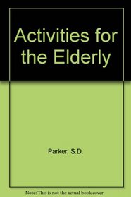 Activities for the Elderly: A Guide to Quality Programming