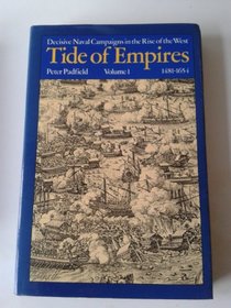 Tide of Empires: Decisive Naval Campaigns in the Rise of the West (Vol. 1, 1481-1654)