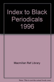 Index to Black Periodicals 1996 (Index to Black Periodicals)