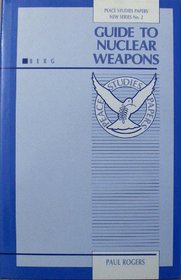 Guide to Nuclear Weapons (Bradford Peace Studies Papers : New Series, No 2)