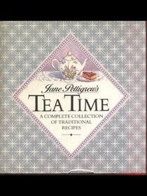 Jane Pettigrew's Tea Time: A Complete Collection of Traditional Recipes