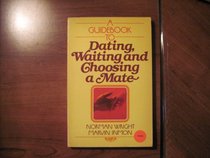 Guidebook to Dating, Waiting and Choosing a Mate