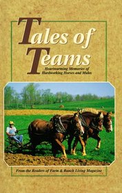 Tales of Teams : Heartwarming Memories of Hardworking Horses and Mules