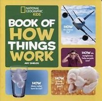 National Geographic Kids Books of How Things Work