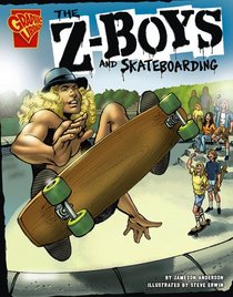 The Z-Boys and Skateboarding (Graphic Library)