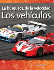 La bsqueda de la velocidad: Los vehiculos (The Quest for Speed: Vehicles): Forces and Motion (Science Readers: A Closer Look) (Spanish Edition)