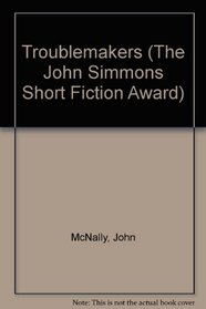 Troublemakers (The John Simmons Short Fiction Award)