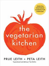 The Vegetarian Kitchen: Essential Vegetarian Cooking for Everyone