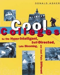 Cool Colleges:  For the Hyper-Intelligent, Self-Directed, Late Blooming, and Just Plain Different