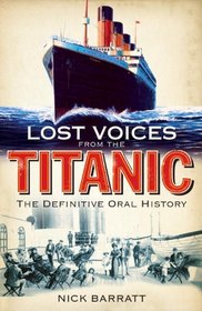 Lost Voices From the Titanic: The Definitive Oral History