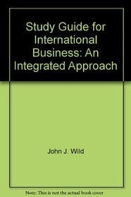 Study Guide for International Business: An Integrated Approach