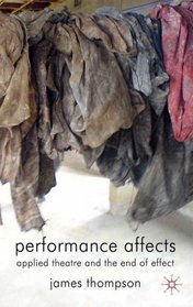 Performance Affects: Applied Theatre and the End of Effect