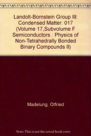 Landolt-Bornstein Group III: Condensed Matter (Volume 17,Subvolume F Semiconductors : Physics of Non-Tetrahedrally Bonded Binary Compounds II)