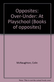 Opposites: Over-Under: At Playschool