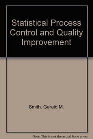 Statistical Process Control and Quality Improvement