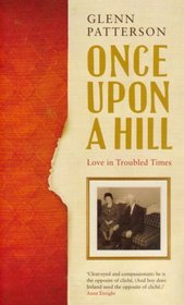 ONCE UPON A HILL: LOVE IN TROUBLED TIMES