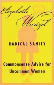 Radical Sanity : Commonsense Advice for Uncommon Women