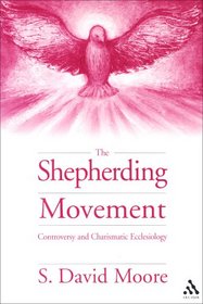 The Shepherding Movement (Journal of Pentecostal Theology Supplement)