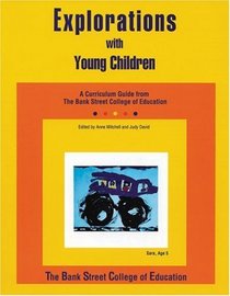 Explorations With Young Children: A Curriculum Guide from the Bank Street College of Education