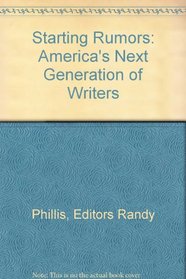 Starting Rumors:  America's Next Generation of Writers