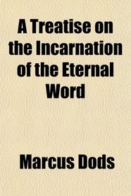 A Treatise on the Incarnation of the Eternal Word