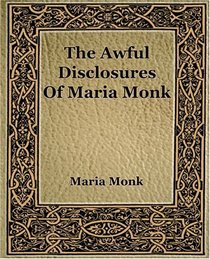 The Awful Disclosures of Maria Monk