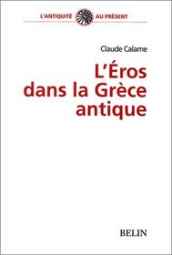 L'eros dans la Grece antique (L'antiquite au present) (French Edition)
