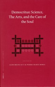 Democritus: Science, The Arts, and the Care of the Soul (Philosophia Antiqua)