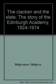 The clacken and the slate: The story of the Edinburgh Academy, 1824-1974