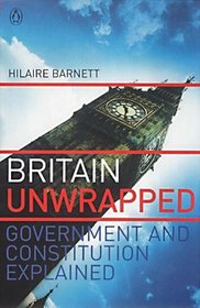 Britain Unwrapped: Government and Constitution Explained