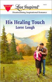His Healing Touch (Love Inspired, No 163)