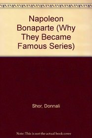 Napoleon Bonaparte (Why They Became Famous Series)