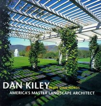 Dan Kiley in His Own Words: America's Master Landscape Architect