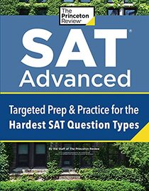 SAT Advanced: Targeted Prep & Practice for the Hardest SAT Question Types (College Test Preparation)