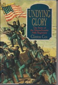 Undying Glory: The Story of the Massachusetts 54th Regiment