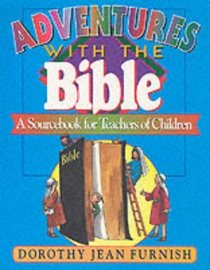 Adventures With the Bible: A Sourcebook for Teachers of Children