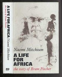 Life for Africa: The Story of Bram Fischer