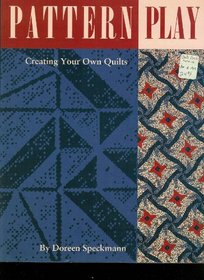 Pattern Play: Creating Your Own Quilts