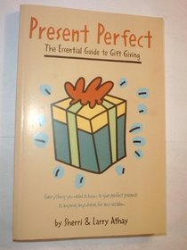 Present Perfect: The Essential Guide to Gift Giving