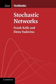 Stochastic Networks (Institute of Mathematical Statistics Textbooks)
