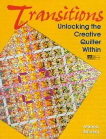 Transitions: Unlocking the Creative Quilter Within