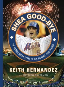 Shea Good Bye: The Untold Inside Story of the Historic 2008 Season